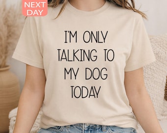 Ich spreche nur mit meinem Hund heute Tshirt