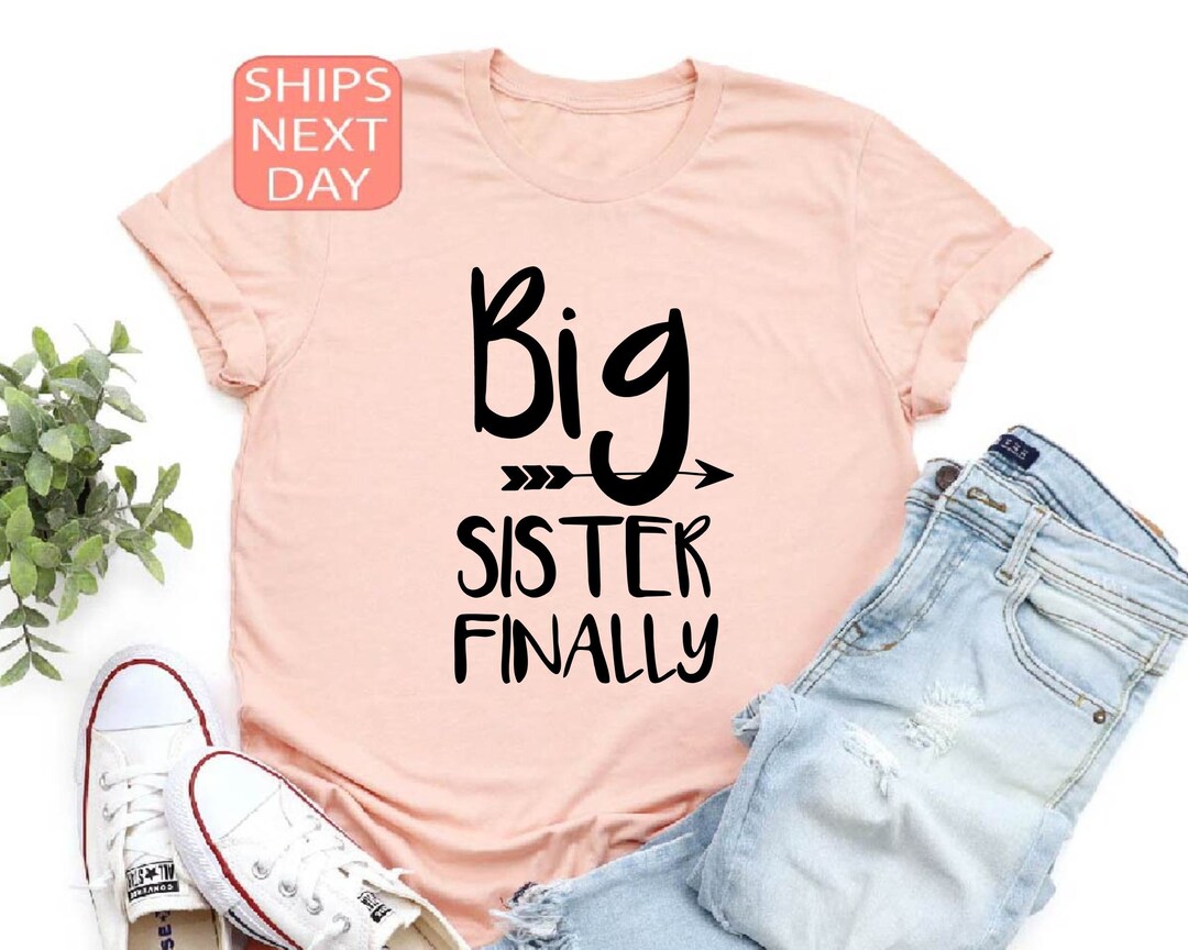 Big Sister Finally Shirt, Big Sister Shirt, Big Sis Shirt, Family