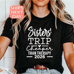 Sisters Trip T-Shirt, Cheaper Than Therapy, Girls Weekend Tee, Matching Group Vacation Shirts