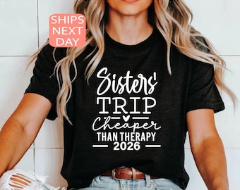 Sisters Trip T-Shirt, Cheaper Than Therapy, Girls Weekend Tee, Matching Group Vacation Shirts