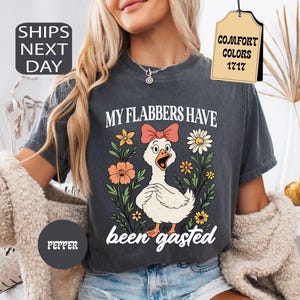 Comfort Colors  My Flabbers Have Been Gasted Shirt, Funny Duck Shirt, Sarcastic Humor Tee, Funny Quotes Shirt, Snarky Animal Tee, Gag Gift