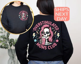 Funny Skeleton Overstimulated Moms Club Sweatshirt, Tired Mom Sweatshirt, Sarcastic Mom Life Sweater, Overwhelmed Moms Sweatshirt
