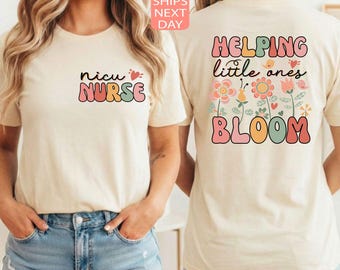 NICU Nurse Shirt, Helping Little Ones Bloom, Nurse Gift