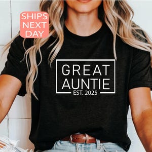 Great Auntie Est 2025 Shirt, Baby Announcement Tee, Auntie 2025 Shirt, Promoted To Auntie, Gift For Sister, Best Aunt Shirts, Gift For Aunt