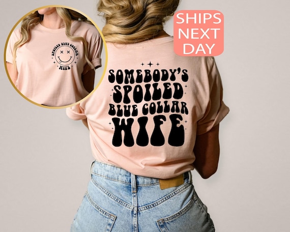 Spoiled Blue Collar Wife T-Shirt, Funny Mom Life Tee
