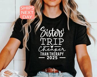 Sisters Trip Cheaper Than Therapy Shirt, Vacation Shirt, Sister Trip Shirt, Sister Shirt, Auntie Shirt, Mothers Day Gift, Gift For Sister