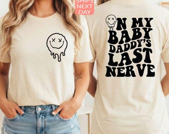On My Baby Daddy's Last Nerve Shirt, Sarcastic Women Tee, Funny Graphic T-shirt