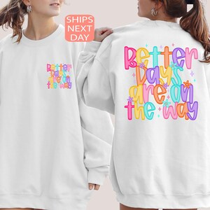 Better Days Are On The Way Sweatshirt, Positive Affirmations Hoodie, Motivational Be Kind, Trendy Inspirational Gift, Aesthetic Hoodie