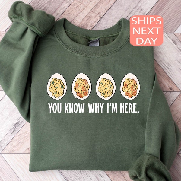 You Know Why I'm Here Sweatshirt, Thanksgiving Deviled Eggs Shirt, Fall Shirt, Thanksgiving Gifts, Thankful Shirt, Thanksgiving Crewneck