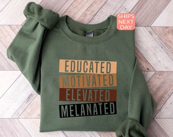 Educated Motivated Melanated Sweatshirt, Black History Hoodie