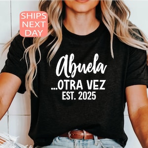 Abuela Est 2025 Shirt, Announcement T-Shirt, Otra Vez Abuela Tee, Christmas Gift, Grandma Tee, Abuela 2025, Christmas Shirt, Grandma Gift