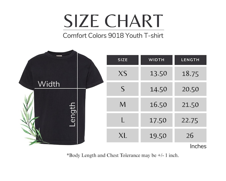 The image is a size chart for a youth t-shirt, providing measurements for different body sizes. The chart includes a black t-shirt and a plant, with the t-shirt labeled as a "Comfort Colors 9018 Youth T-shirt". The chart provides measurements for width, length, and chest size, with the width ranging from 13.50 to 18.75 inches, the length from 14.50 to 20.50 inches, and the chest size from 16.50 to 21.50 inches. The chart also mentions that "Body Length and Chest Tolerance may be +1 inch".