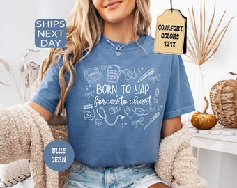 Comfort Colors® Born to Yap Forced to Chart Shirt, Funny Nurse Shirt, Nurse Department Shirt, Graduation Gift for Nurse,  Nurse Practitioner