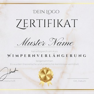 May include: A certificate with a gold seal and the text "DEIN LOGO ZERTIFIKAT Muster Name hat erfolgreich am Kurs WIMPERNVERLÄNGERUNG teilgenommen. Es wurden theoretische und praktische Kenntnisse vermittelt. Unterschrift Ort, Datum"