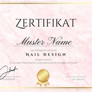 May include: A pink marble certificate with a gold border and a gold seal. The certificate reads "ZERTIFIKAT" and "Muster Name" and states that the person has successfully completed the "NAIL DESIGN" course.