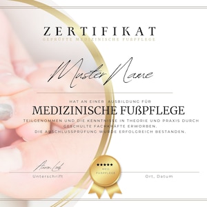 May include: A gold-framed certificate with a white background. The certificate reads "ZERTIFIKAT GEPRÜFTE MEDIZINISCHE FUSPFLEGE" and "Master Name" in a cursive font. The certificate states that "Master Name" has completed a training course for "MEDIZINISCHE FUSPFLEGE" and passed the final exam. The certificate is signed and dated.