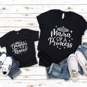 Mommy of a Princess Shirt, Daughter of a Queen T-Shirt, Mommy and Me Outfit, Mother Daughter Shirt, Matching Mother Daughter Outfit