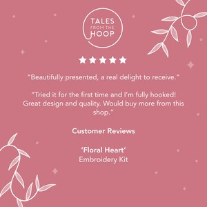 Customer review Floral Heart modern embroidery kit and pattern. Beautifully presented, a real delight to receive. Tried it for the first time and I'm hooked. Great design and quality. Would buy more from this shop. Tales from the Hoop.