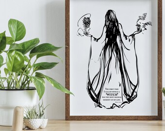 May include: Black and white line art print of a woman in a flowing gown with her arms outstretched. The text below reads "The first time I called myself a 'witch' was the most magical moment of my life."