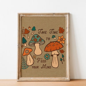 Mushroom | Boho Print | Boho Art | Boho Decor | Spiritual | Inspirational - 8X10 - Take Time to Feed your Mind