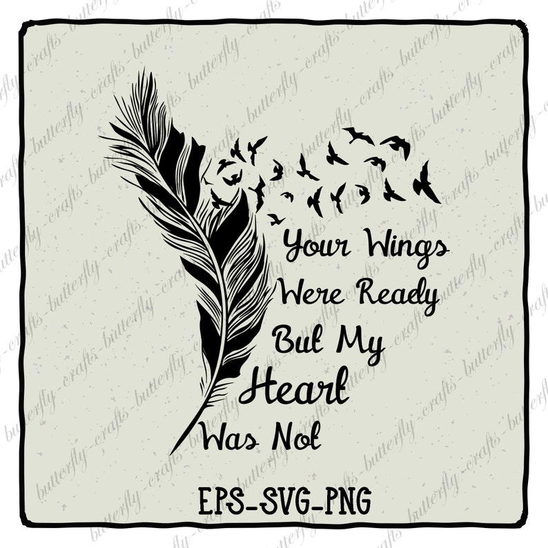 Download Your Wings Were Ready But My Heart Was Not In Loving Memory Svg Png Eps Heaven And Angel Wings Svg Clip Art Art Collectibles