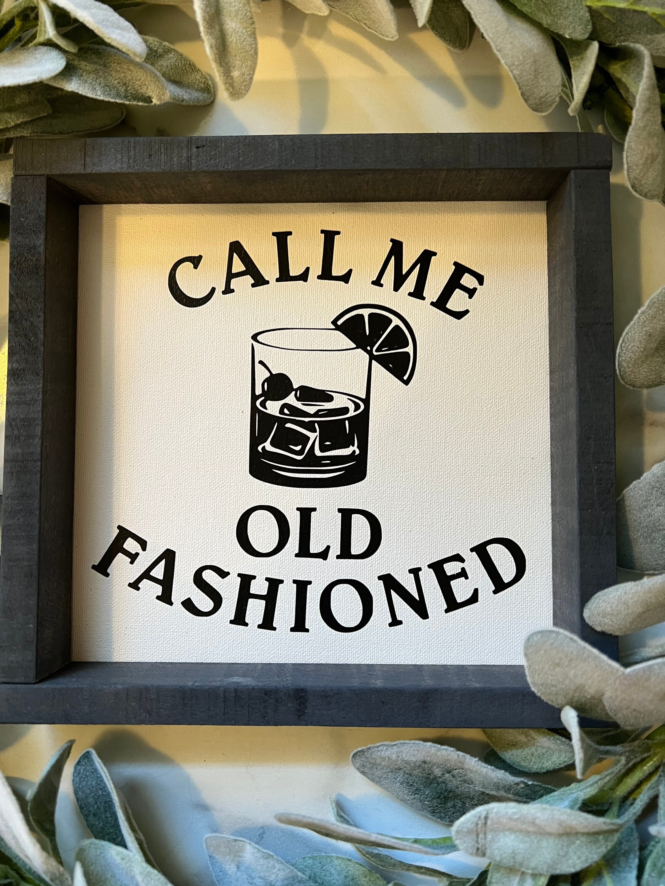 Call Me Old Fashioned Old Fashioned Sign Bar Decor Wisconsin Decor Man ...