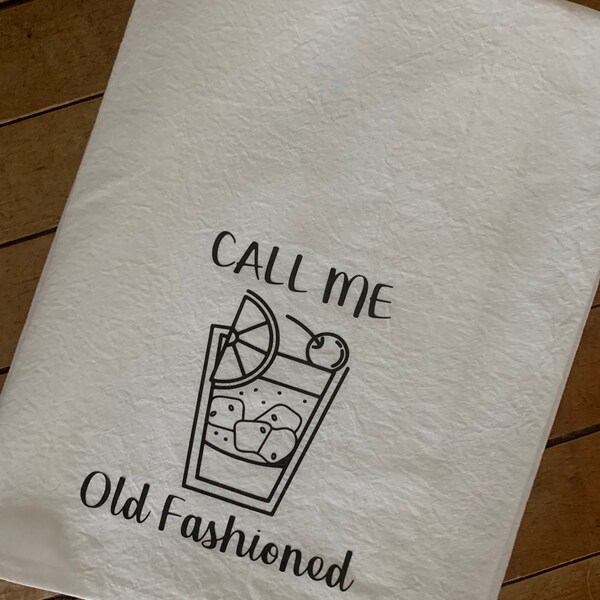 Call Me Old Fashioned | Old Fashioned Tea Towel | Old Fashioned | Tea Towels | Kitchen Towel | Farmhouse Decor | Wisconsin,