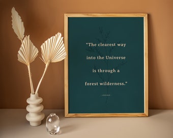 John Muir Quote Print The clearest way into the Universe is through a forest wilderness, Colorful Quote Poster Teal Blue Typography Wall Art