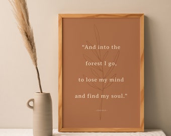 John Muir Quote Poster: And into the forest I go, to lose my mind and find my soul, Boho Book Quote Print Typography DIGITAL Wall Art