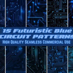 May include: A collection of 15 futuristic blue circuit patterns. The image showcases various digital circuit board designs with glowing blue lines and intricate details. Text reads "15 Futuristic Blue Circuit Patterns High Quality Seamless Commercial Use."
