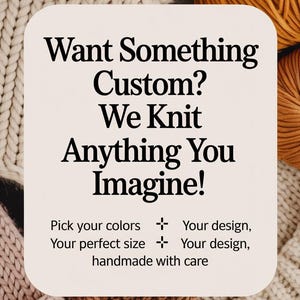 Może przedstawiać: Obraz przedstawiający dzianiny i przędzę w odcieniach kremu, beżu i brązu. Centralne pole tekstowe brzmi "Want Something Custom? We Knit Anything You Imagine!" z opcjami wyboru kolor&oacute;w, rozmiaru i projektu.