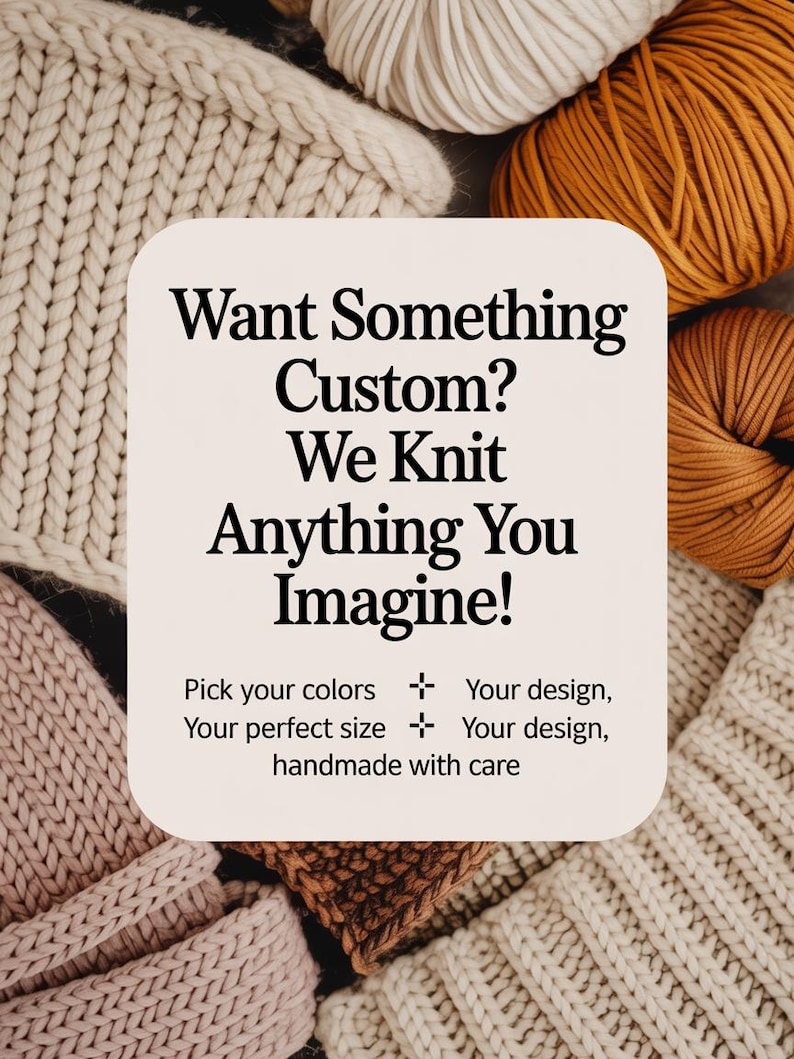 Może przedstawiać: Obraz przedstawiający dzianiny i przędzę w odcieniach kremu, beżu i brązu. Centralne pole tekstowe brzmi "Want Something Custom? We Knit Anything You Imagine!" z opcjami wyboru kolor&oacute;w, rozmiaru i projektu.