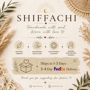 May include: A beige informational graphic featuring the brand name SHIFFACHI in dark brown text. It includes icons for natural fabrics, handmade with care, sustainable choices, and women supporting women, surrounded by decorative dried foliage.