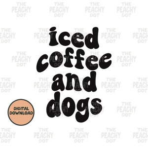 Iced Coffee And Dogs Png, Digital Download