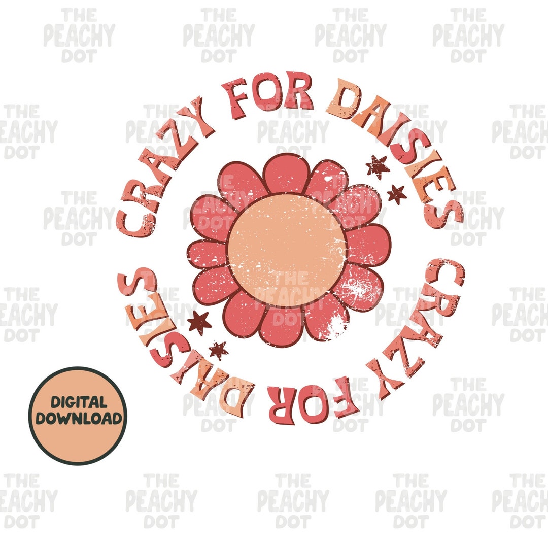 Crazy for Daisies Png, Summer Png, Daisy Png, Png File for Shirt, Retro ...