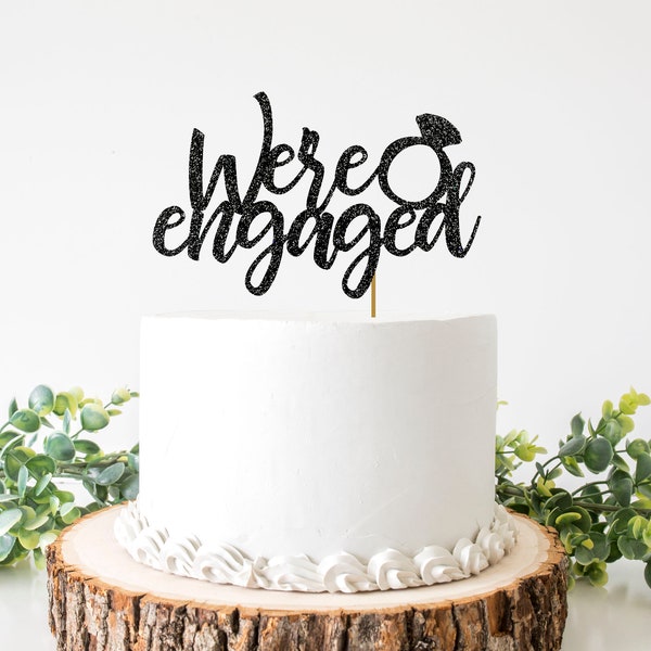 We're Engaged Cake Topper | Non-shedding Glitter or Mirror Card | Engagement Party | Cake Décor