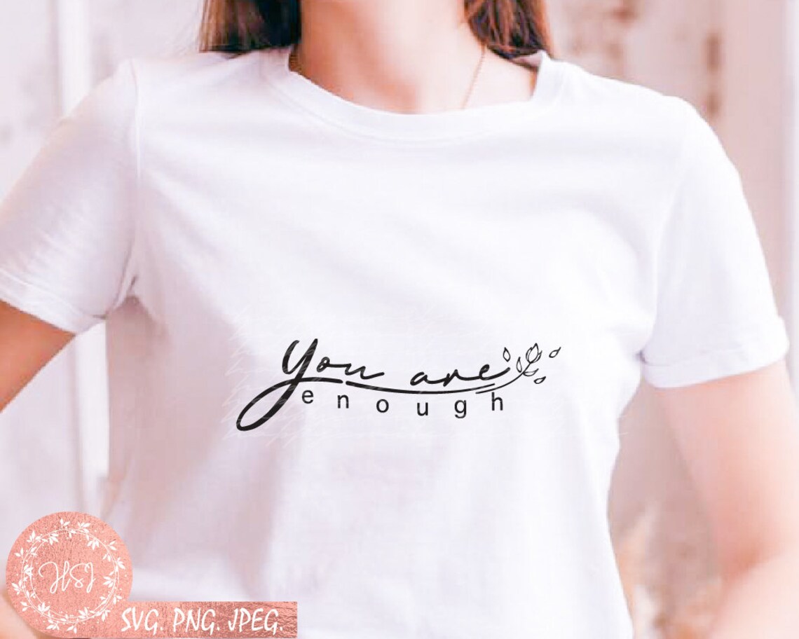 You Are Enough SVG Inspirational Svg Motivational Svg - Etsy