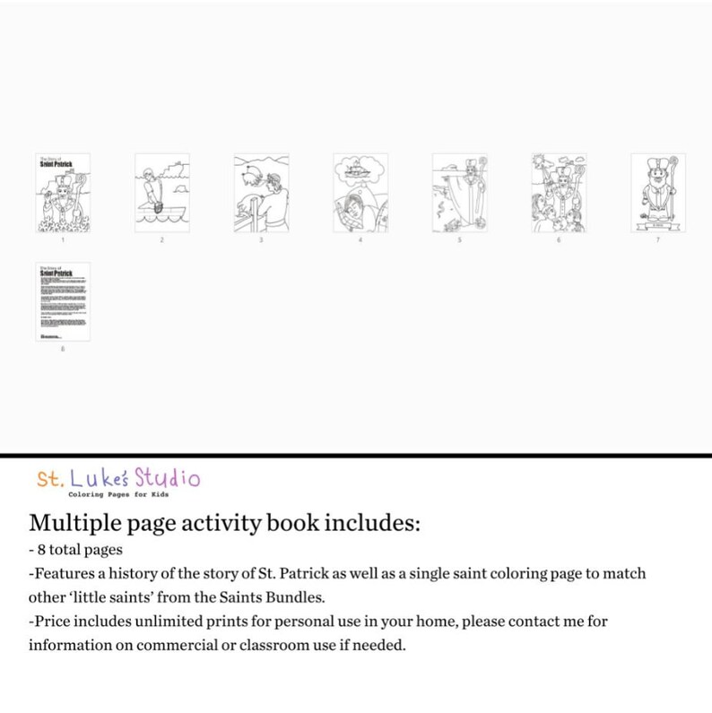 May include: Black and white coloring book pages featuring illustrations of St. Patrick. The book includes 8 pages and features a history of St. Patrick.  The book also includes a single saint coloring page to match other 'little saints' from the Saints Bundles.
