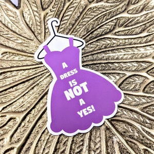 A dress is not a yes - Feministische Sticker | zeig deine message | support people | gegen das Patriarchat | Aktionismus | Empowerment