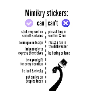 May include: A black and white graphic with a checklist of pros and cons of using Mimikry stickers. The graphic features a checkmark next to "can" and a red X next to "can't". The list includes items like "stick very well on smooth surfaces", "be unique in design", "help people to express themselves", "be a good gift for every occasion", "be loud & cheeky", and "put smiles on peoples faces". The graphic also includes items like "persist long in weather & sun", "resist a run in the dishwasher", and "be boring or lame".