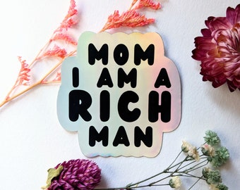 Mom I am a rich man Holosticker - Friendship sticker | show your message | mental health | Actionism | Empowerment
