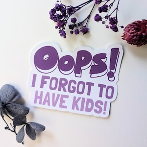 forgot to have kids - Feministische Sticker | zeig deine message | gegen das Patriarchat | Aktionismus | Empowerment