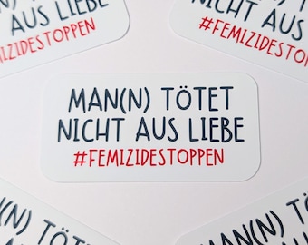 May include: White sticker with black and red text that reads "MAN(N) TÖTET NICHT AUS LIEBE #FEMIZIDESTOPPEN".