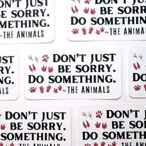 don't just be sorry | zeig deine message | support animals | Tierschutz sticker | Aktionismus | Empowerment