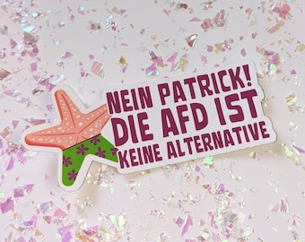 May include: A pink and green sticker with a cartoon starfish and the text "Nein Patrick! Die AfD ist keine Alternative".
