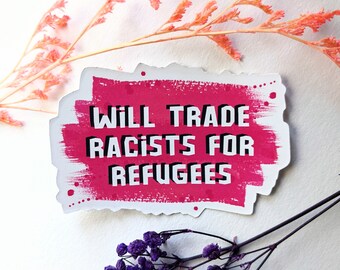 Trade Racists refugee - Feminist stickers | show your message | support people | against patriarchy | Actionism | Empowerment