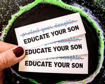 Educate your son - Feminist Stickers | show your message | support people | against the patriarchy | Actionism | Empowerment