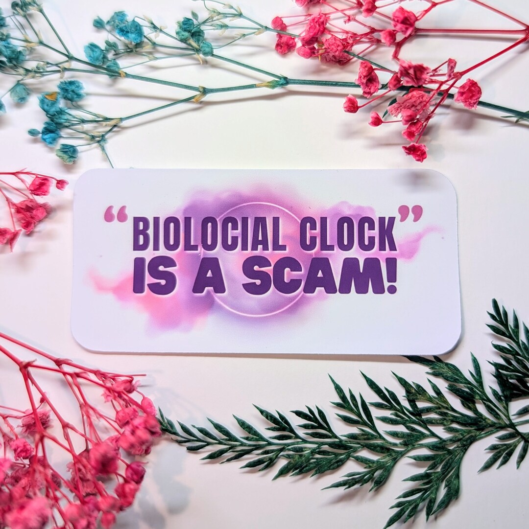 Biological Clock Scam - Feminist Stickers | Show Your Message | Support ...