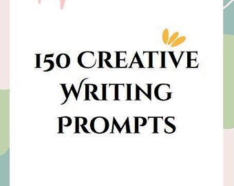 150 Creative Writing Prompts
