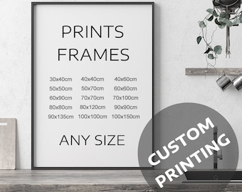 Custom Printing Service, Print in Any Size, Personalised Framing, Custom Poster Print, Canvas Print, Ready to Hang